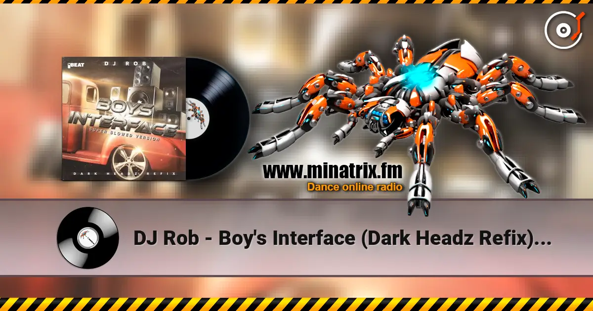 DJ Rob - Boy's Interface (Dark Headz Refix) Slowed Version ������� ���������