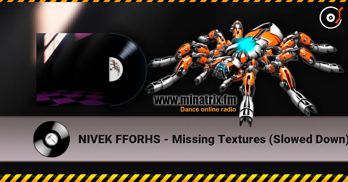NIVEK FFORHS - Missing Textures (Slowed Down) слухати онлайн у високій якості | Minatrix.FM