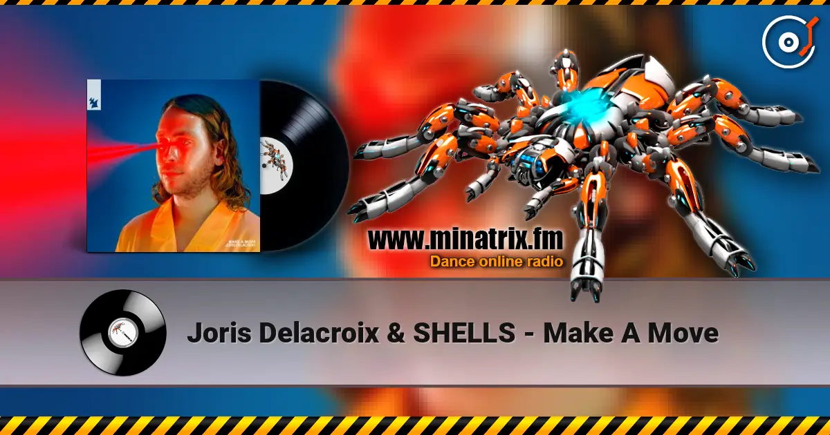 Joris Delacroix & SHELLS - Make A Move слухати онлайн у високій якості | Minatrix.FM