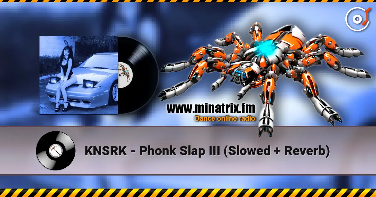 KNSRK - Phonk Slap III (Slowed + Reverb) слухати онлайн у високій якості | Minatrix.FM