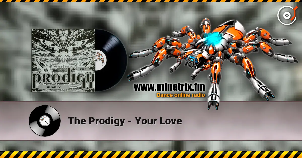 The Prodigy - Your Love слухати онлайн у високій якості | Minatrix.FM