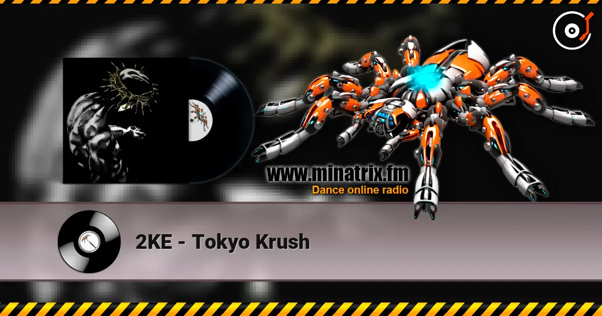 2KE - Tokyo Krush listen online in high quality | Minatrix.FM