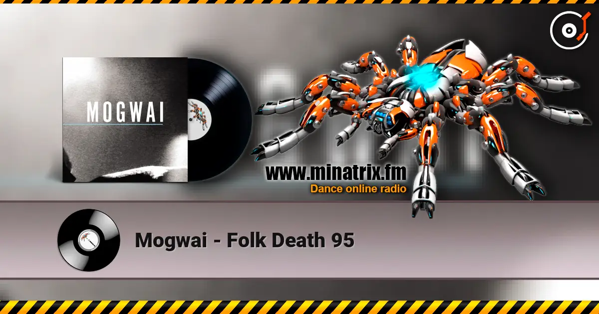 Mogwai - Folk Death 95 слухати онлайн у високій якості | Minatrix.FM