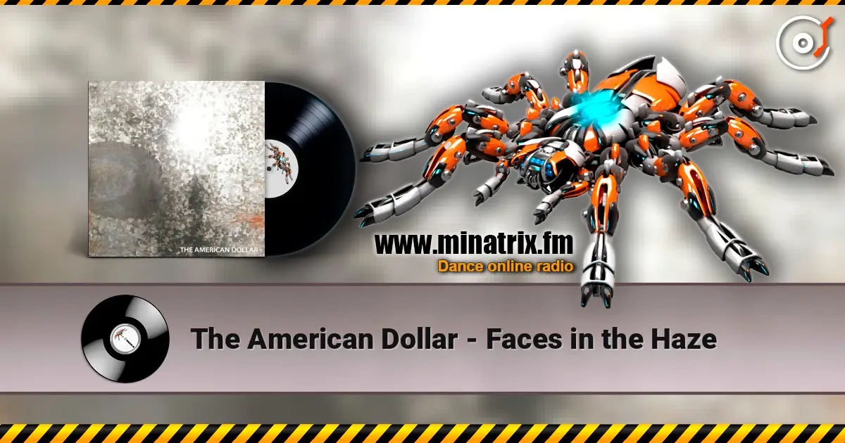 The American Dollar - Faces in the Haze слухати онлайн у високій якості | Minatrix.FM