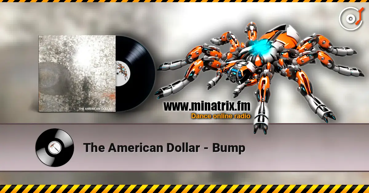 The American Dollar - Bump слухати онлайн у високій якості | Minatrix.FM