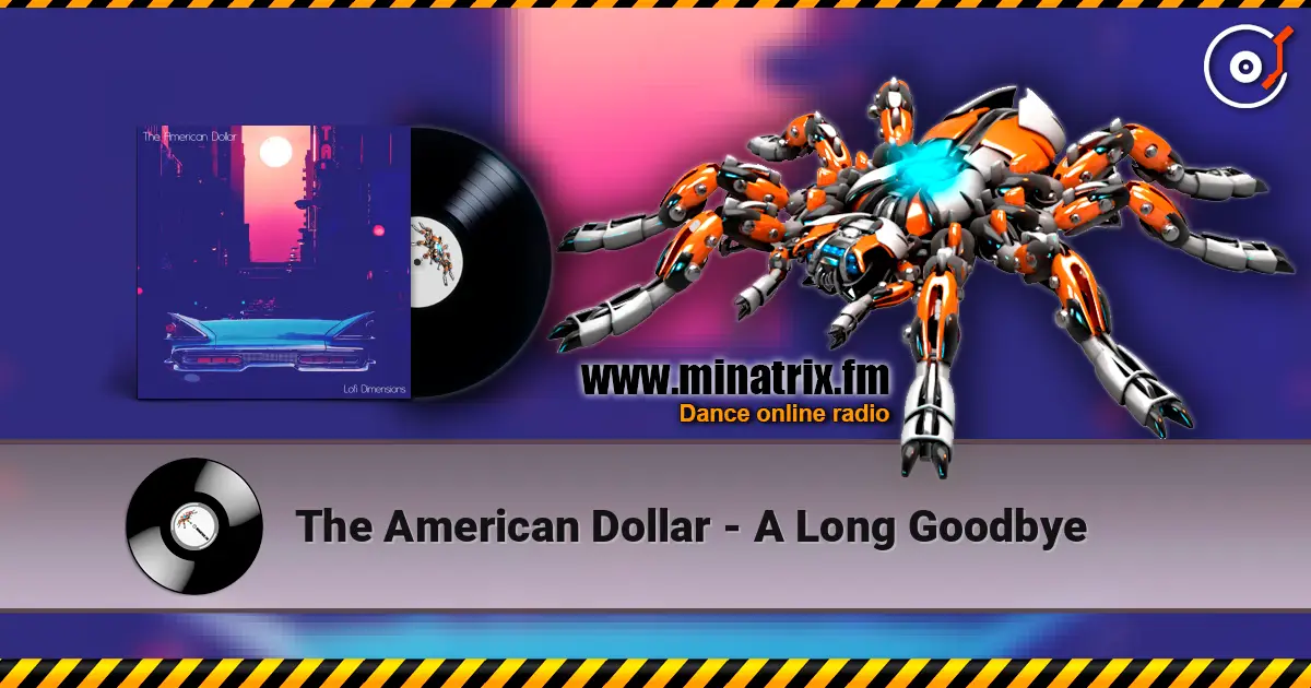 The American Dollar - A Long Goodbye слухати онлайн у високій якості | Minatrix.FM