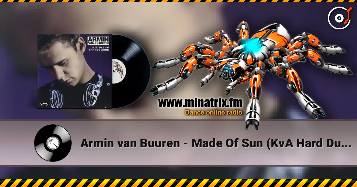 Armin van Buuren - Made Of Sun (KvA Hard Dub - AVB Edit) слухати онлайн у високій якості | Minatrix.FM