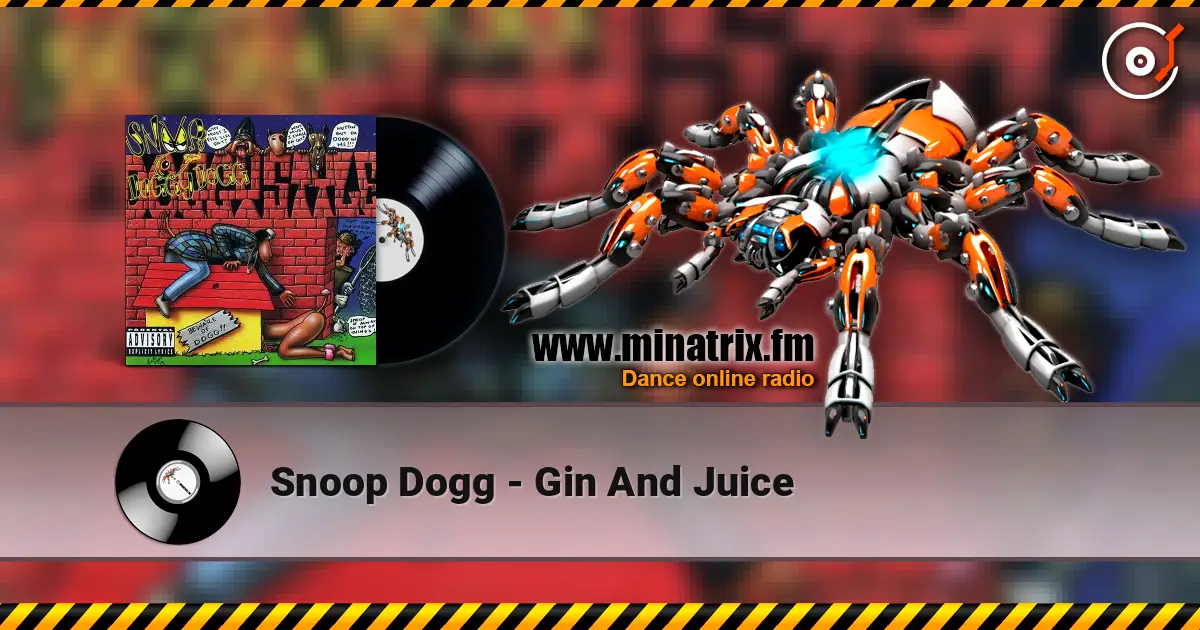 Snoop Dogg - Gin And Juice слухати онлайн у високій якості | Minatrix.FM