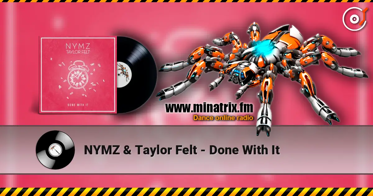 NYMZ & Taylor Felt - Done With It слухати онлайн у високій якості | Minatrix.FM