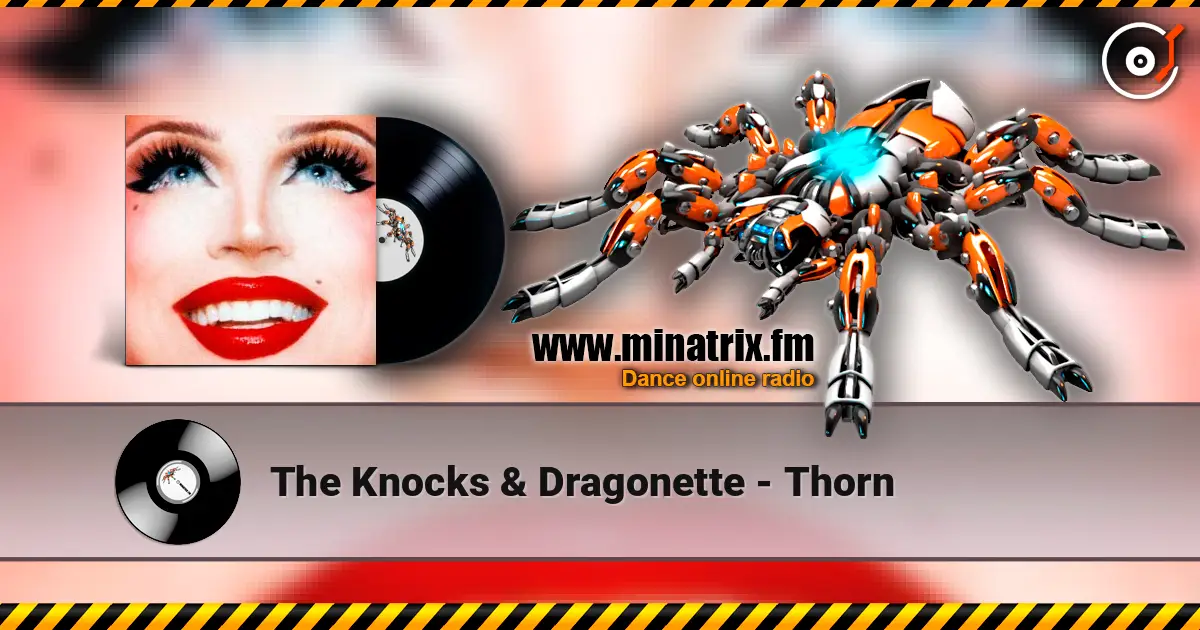 The Knocks & Dragonette - Thorn слухати онлайн у високій якості | Minatrix.FM