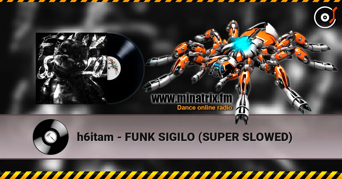 h6itam - FUNK SIGILO (SUPER SLOWED) слухати онлайн у високій якості | Minatrix.FM