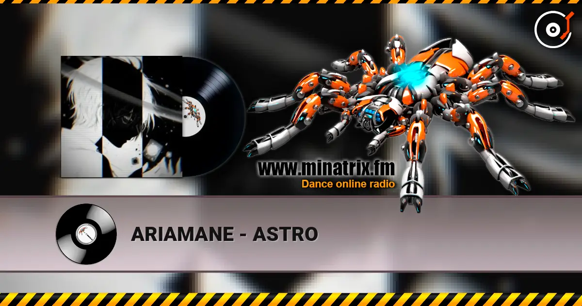 ARIAMANE - ASTRO слухати онлайн у високій якості | Minatrix.FM