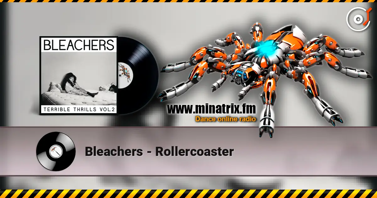 Bleachers - Rollercoaster слухати онлайн у високій якості | Minatrix.FM