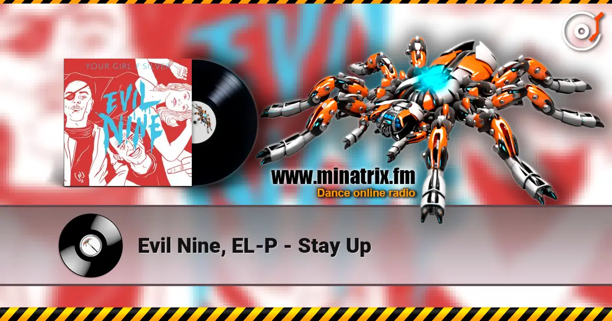 Evil Nine, EL-P - Stay Up слухати онлайн у високій якості | Minatrix.FM