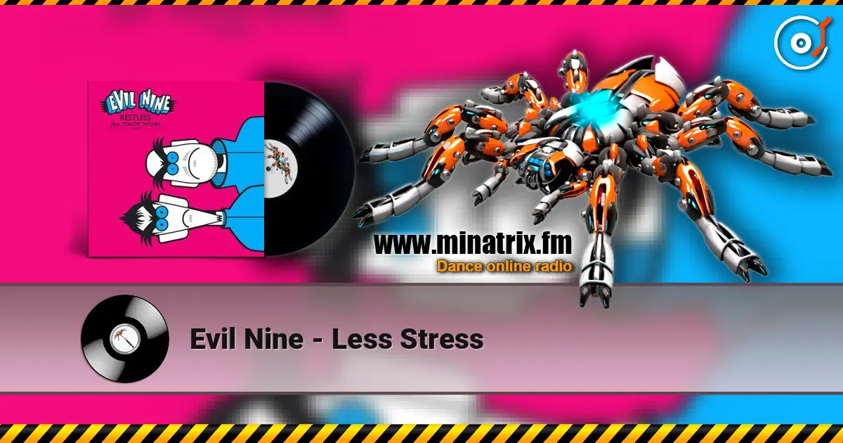 Evil Nine - Less Stress слухати онлайн у високій якості | Minatrix.FM