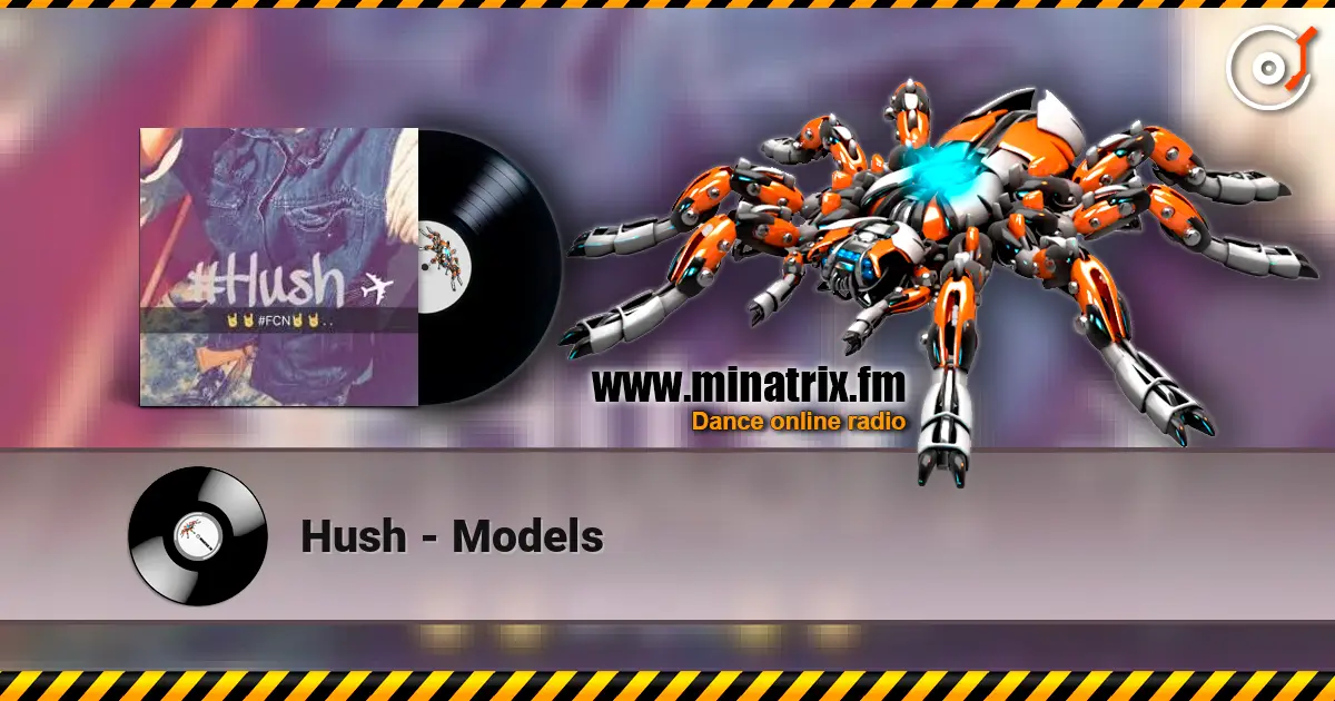 Hush - Models слухати онлайн у високій якості | Minatrix.FM