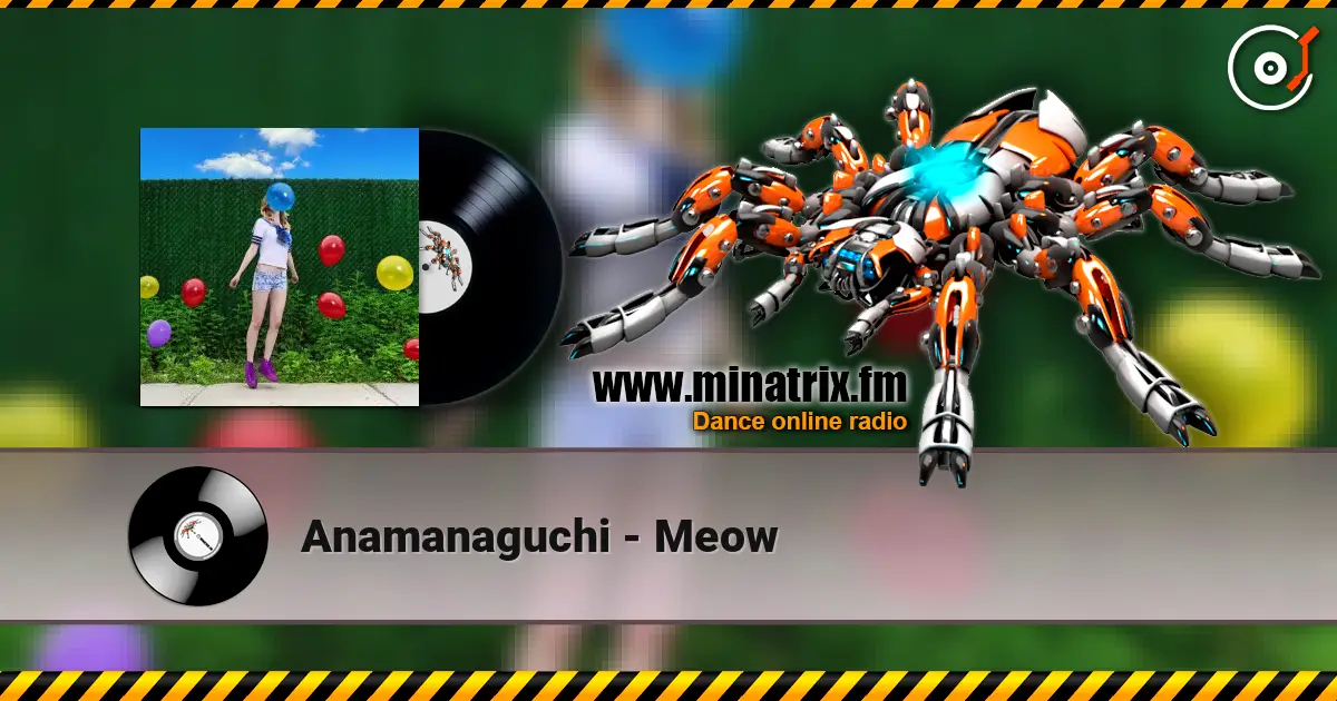 Anamanaguchi - Meow слухати онлайн у високій якості | Minatrix.FM