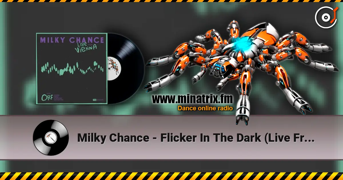 Milky Chance - Flicker In The Dark (Live From Vienna) слухати онлайн у високій якості | Minatrix.FM