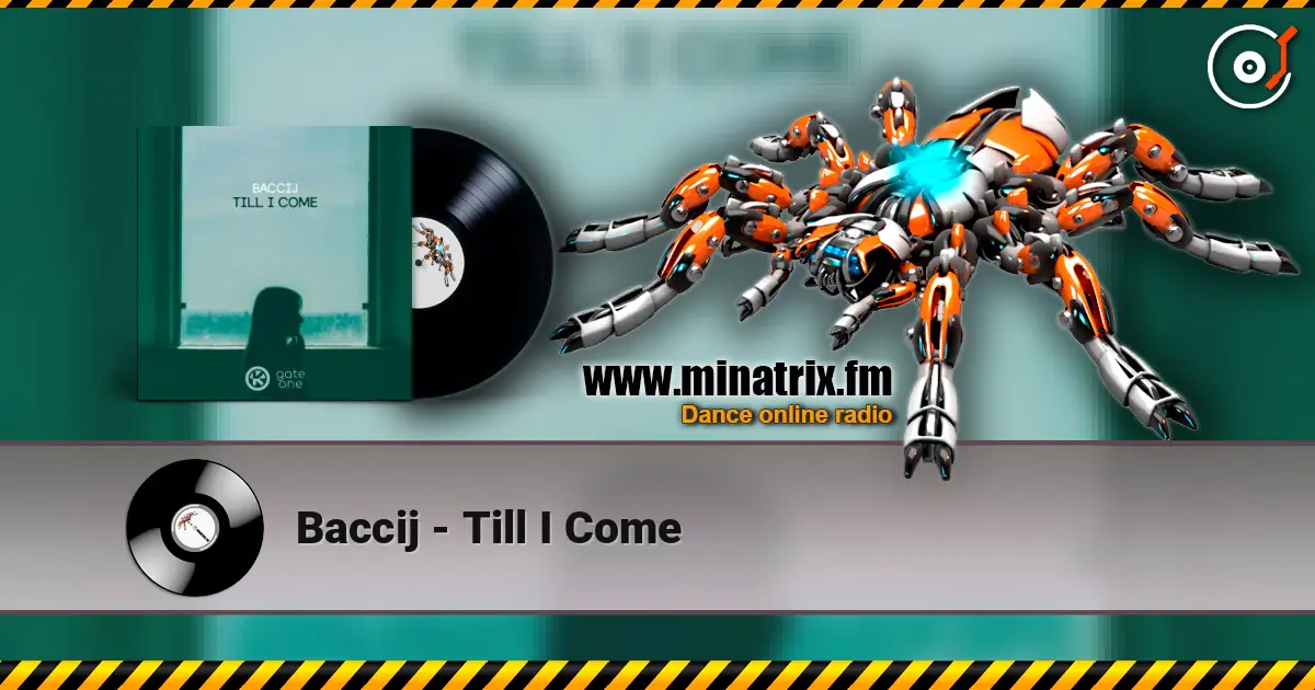 Baccij - Till I Come listen online in high quality | Minatrix.FM