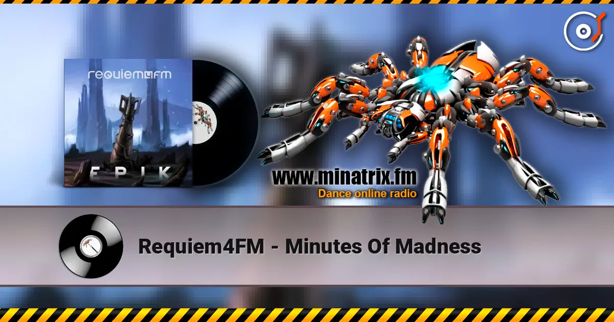 Requiem4FM - Minutes Of Madness слухати онлайн у високій якості | Minatrix.FM