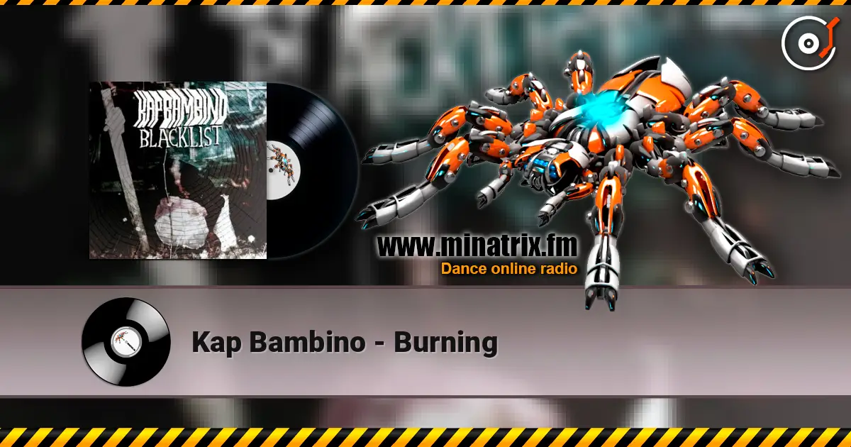 Kap Bambino - Burning слухати онлайн у високій якості | Minatrix.FM