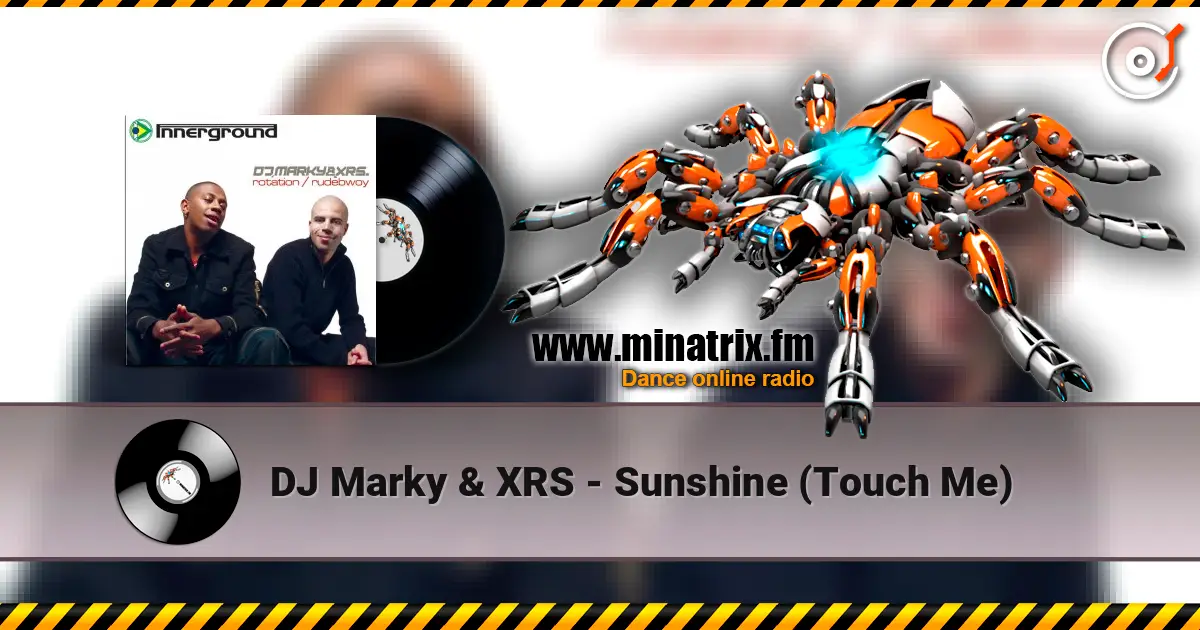 DJ Marky & XRS - Sunshine (Touch Me) слухати онлайн у високій якості | Minatrix.FM