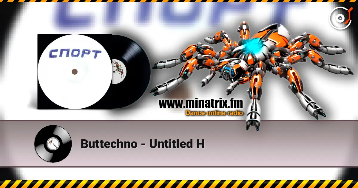 Buttechno - Untitled H слухати онлайн у високій якості | Minatrix.FM