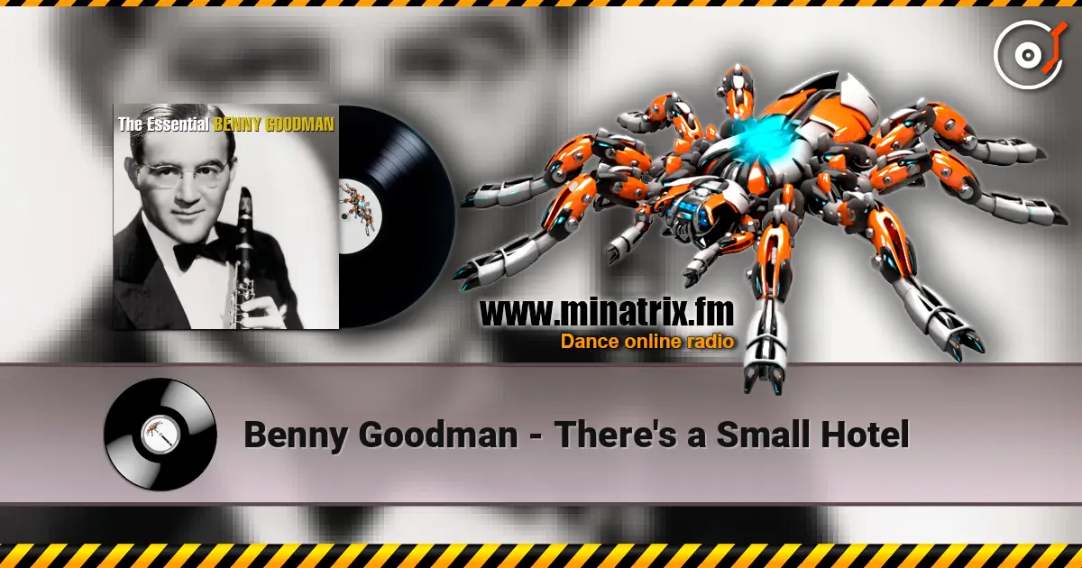 Benny Goodman - There's a Small Hotel слухати онлайн у високій якості | Minatrix.FM
