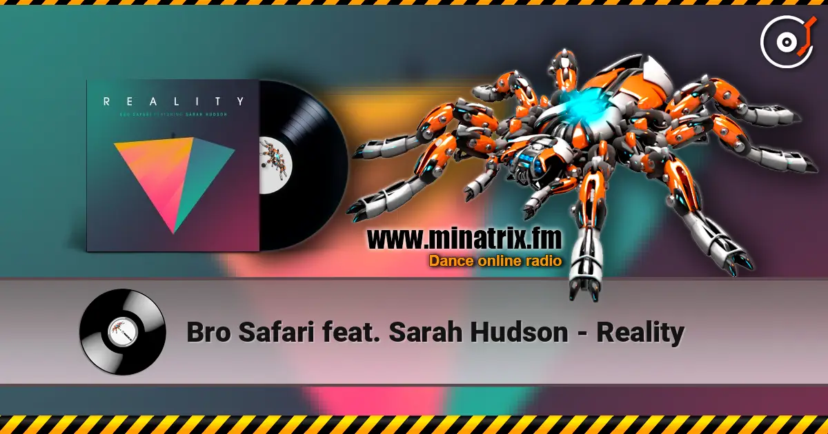 Bro Safari feat. Sarah Hudson - Reality слухати онлайн у високій якості | Minatrix.FM