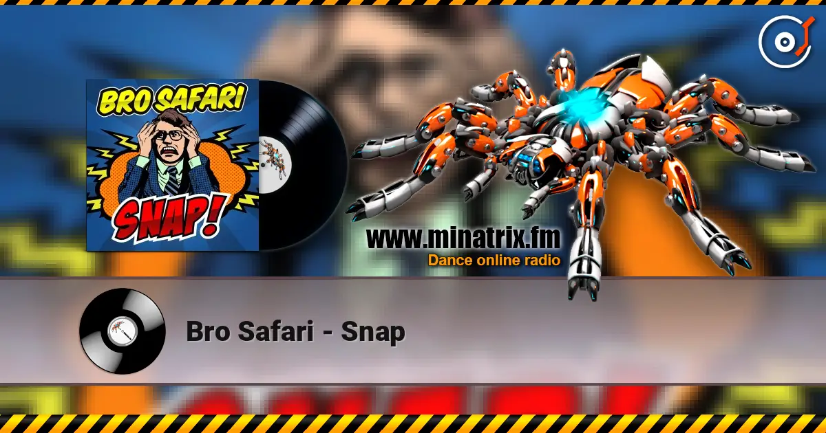 Bro Safari - Snap слухати онлайн у високій якості | Minatrix.FM