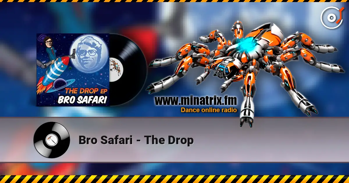 Bro Safari - The Drop слухати онлайн у високій якості | Minatrix.FM