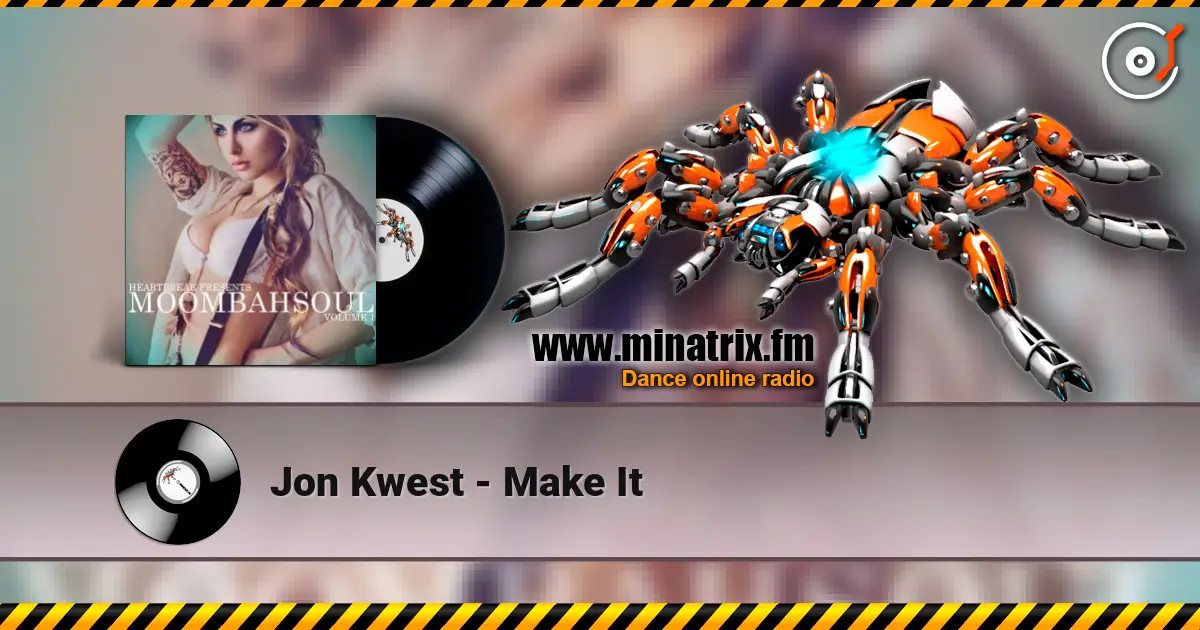 Jon Kwest - Make It слухати онлайн у високій якості | Minatrix.FM