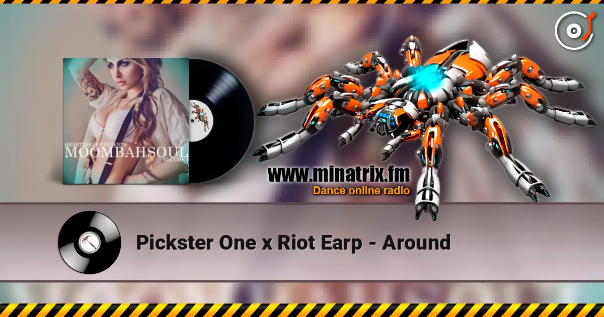 Pickster One x Riot Earp - Around слухати онлайн у високій якості | Minatrix.FM