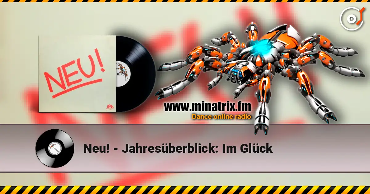 Neu! - Jahresüberblick: Im Glück слухати онлайн у високій якості | Minatrix.FM