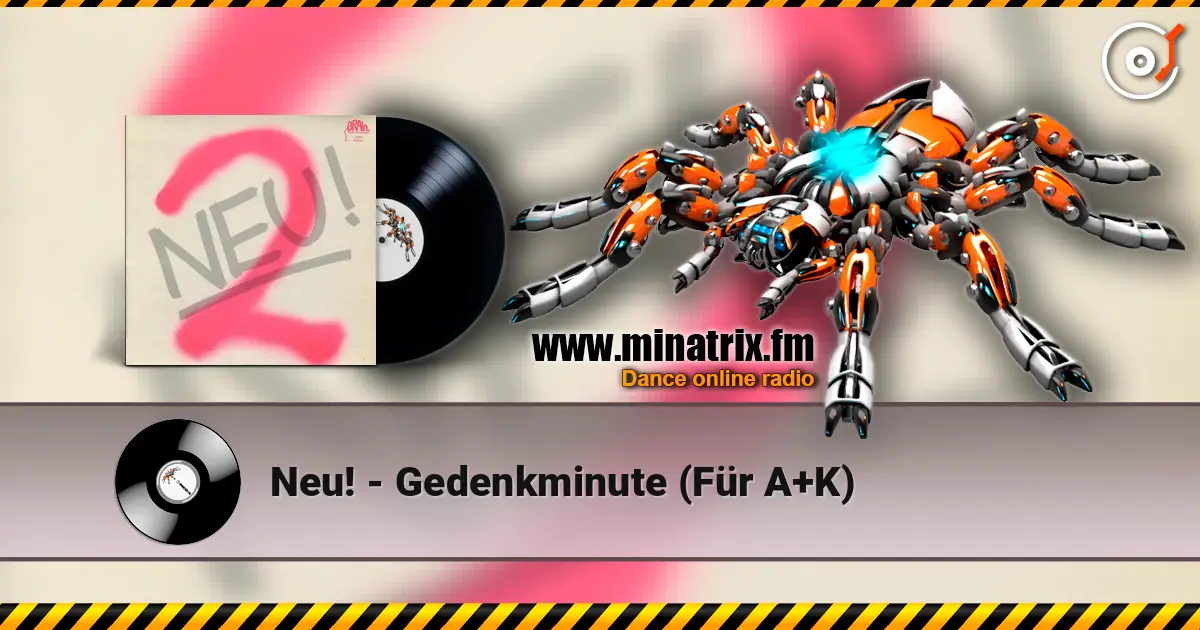 Neu! - Gedenkminute (Für A+K) слухати онлайн у високій якості | Minatrix.FM