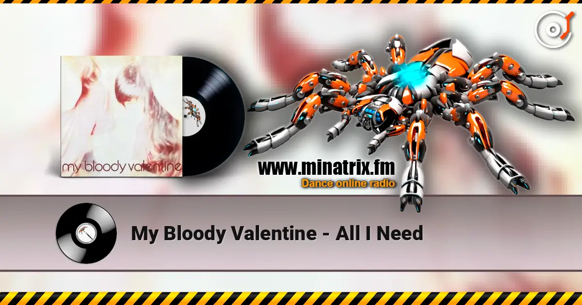 My Bloody Valentine - All I Need слухати онлайн у високій якості | Minatrix.FM