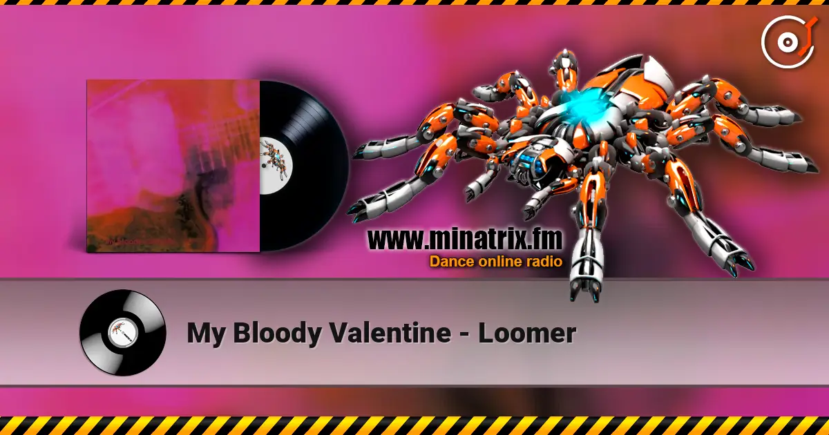 My Bloody Valentine - Loomer слухати онлайн у високій якості | Minatrix.FM