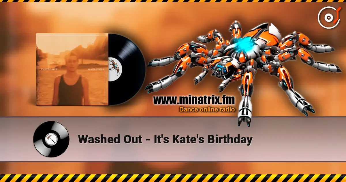 Washed Out - It's Kate's Birthday слухати онлайн у високій якості | Minatrix.FM