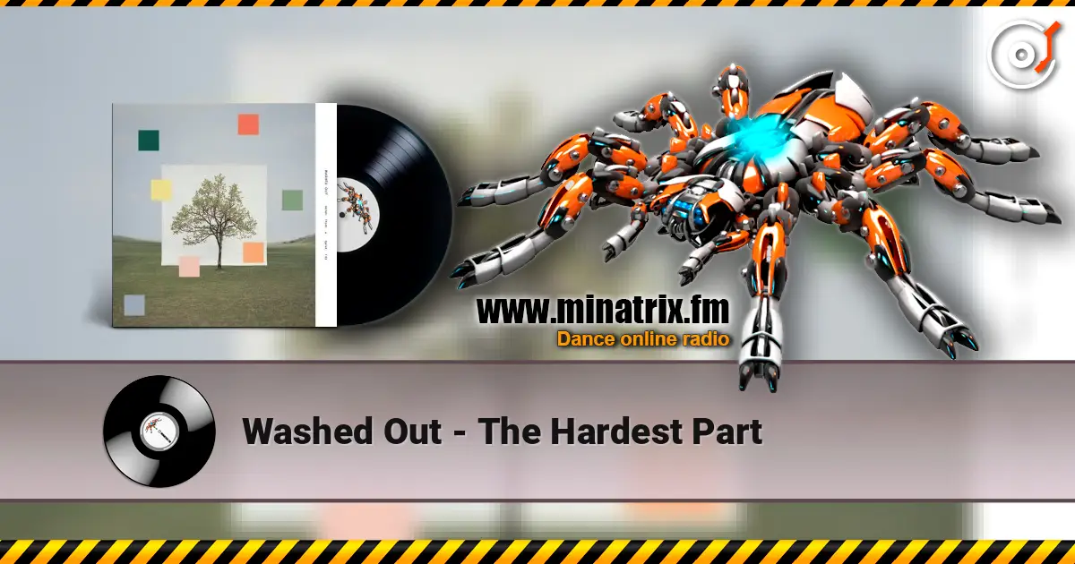 Washed Out - The Hardest Part слухати онлайн у високій якості | Minatrix.FM