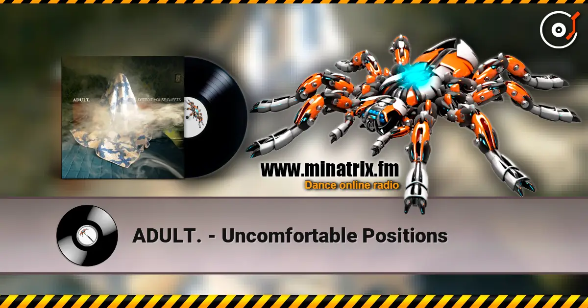 ADULT. - Uncomfortable Positions listen online in high quality | Minatrix.FM