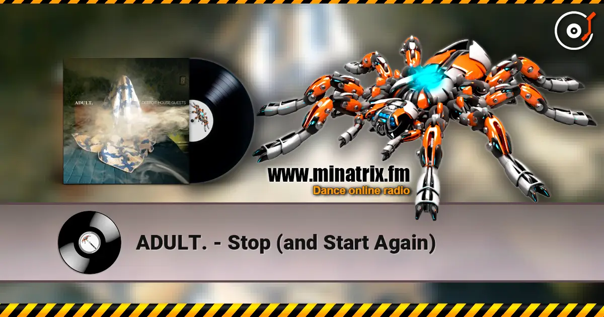 ADULT. - Stop (and Start Again) слухати онлайн у високій якості | Minatrix.FM