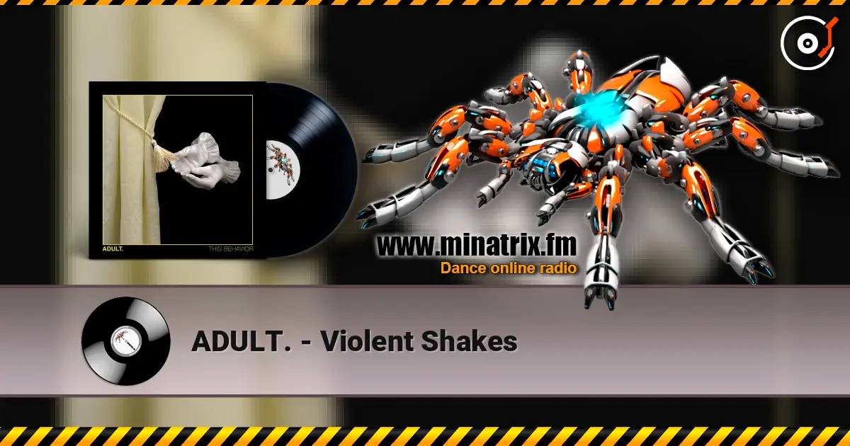 ADULT. - Violent Shakes слухати онлайн у високій якості | Minatrix.FM