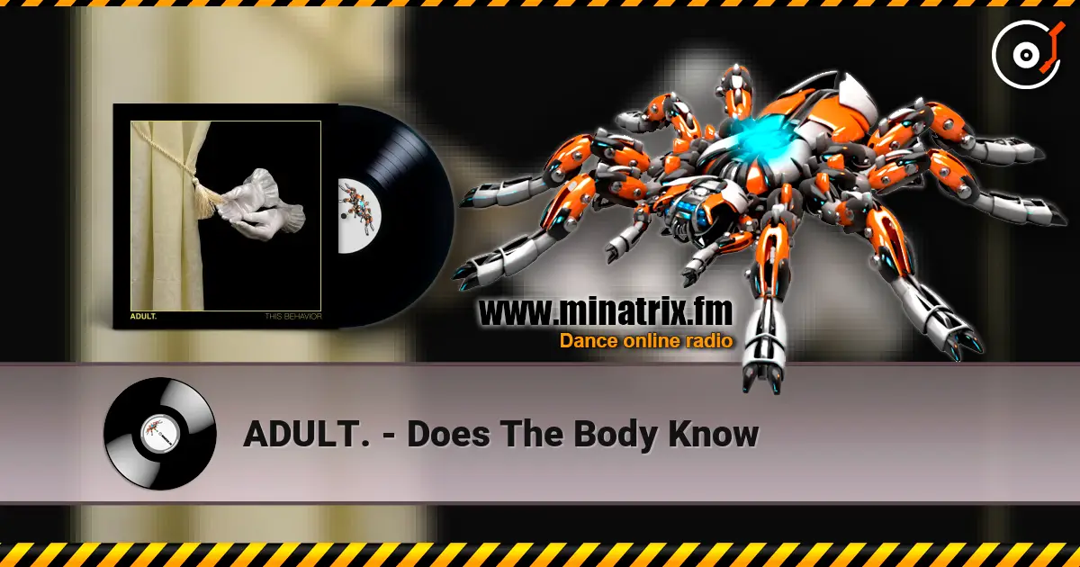 ADULT. - Does The Body Know слухати онлайн у високій якості | Minatrix.FM