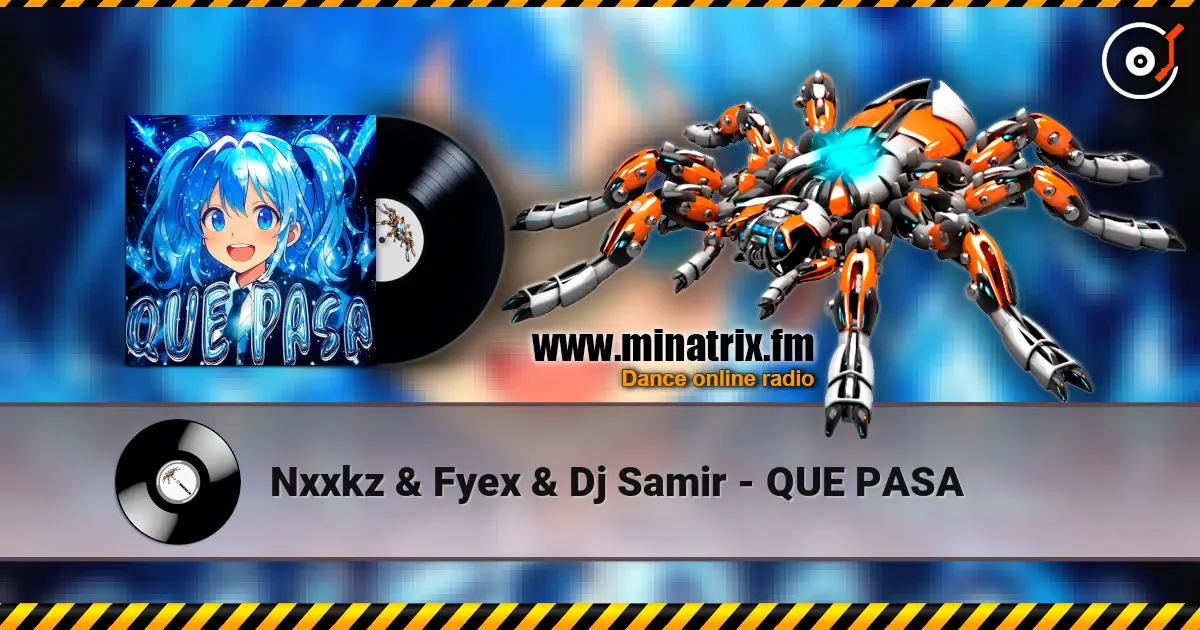 Nxxkz & Fyex & Dj Samir - QUE PASA слухати онлайн у високій якості | Minatrix.FM