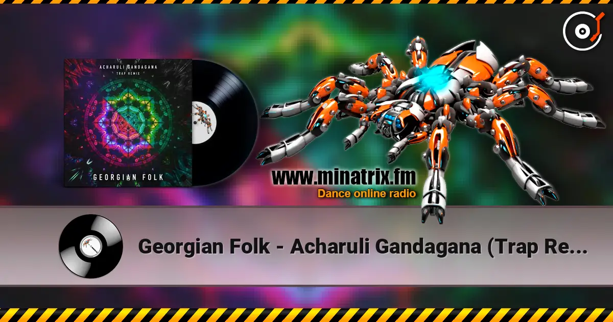 Georgian Folk - Acharuli Gandagana (Trap Remix Edit) слухати онлайн у високій якості | Minatrix.FM