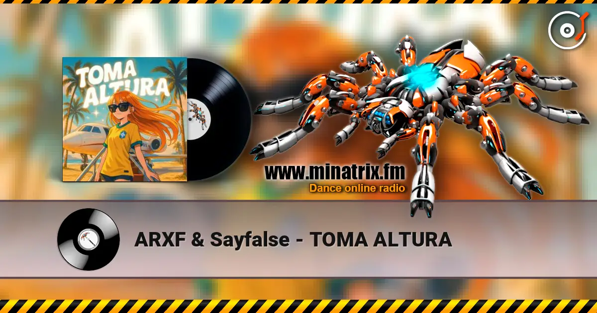 ARXF & Sayfalse - TOMA ALTURA listen online in high quality | Minatrix.FM