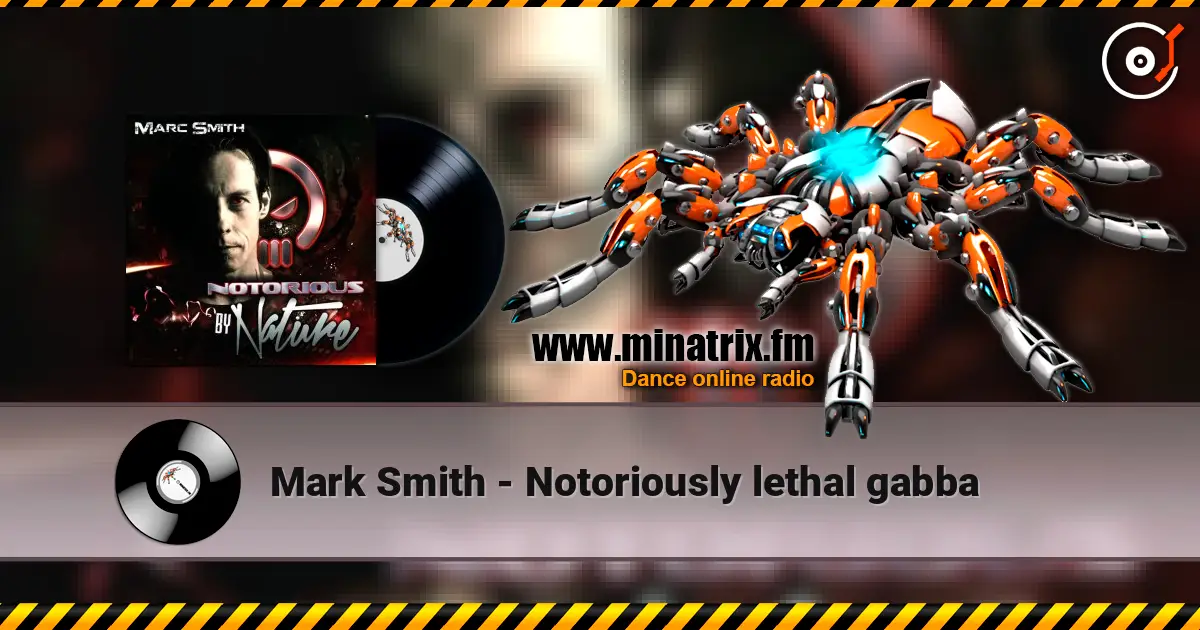 Mark Smith - Notoriously lethal gabba слухати онлайн у високій якості | Minatrix.FM