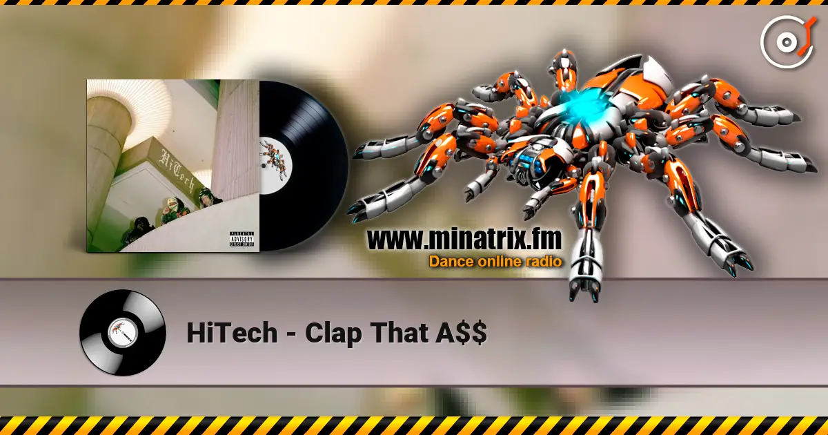 HiTech - Clap That A$$ слухати онлайн у високій якості | Minatrix.FM
