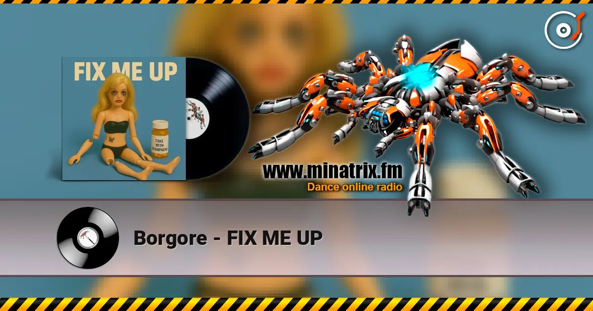 Borgore - FIX ME UP слухати онлайн у високій якості | Minatrix.FM