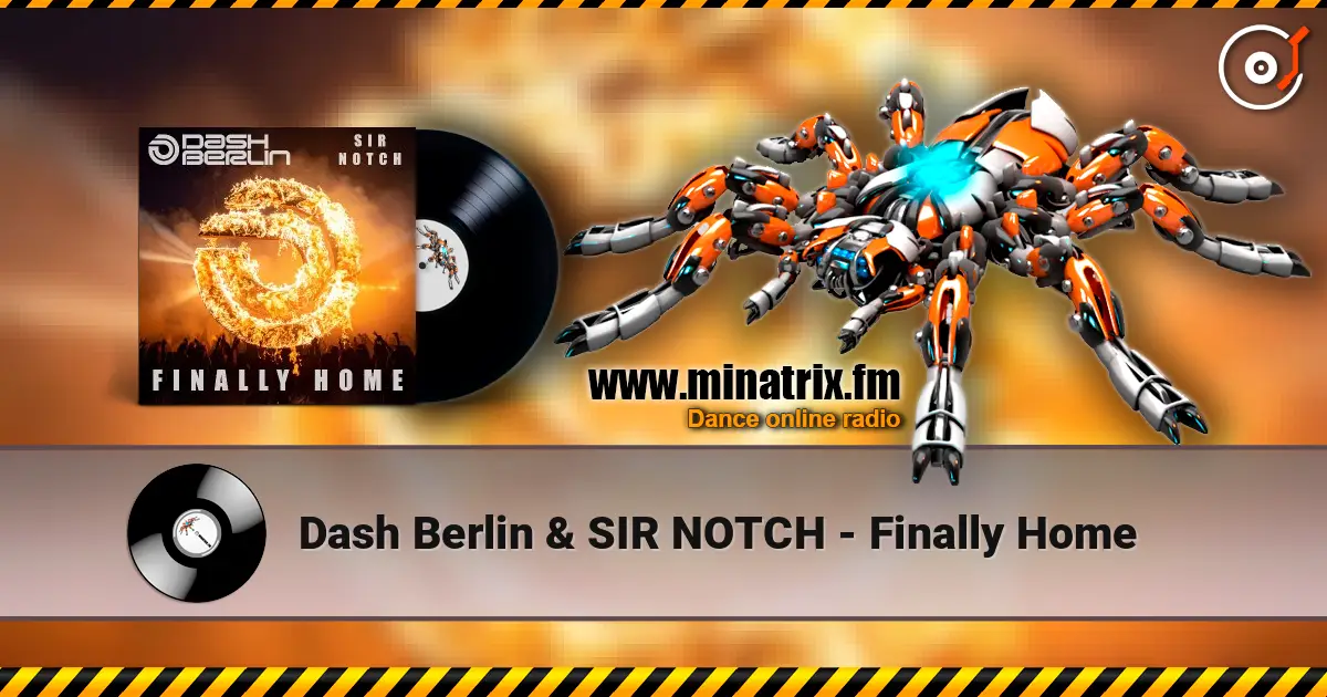 Dash Berlin & SIR NOTCH - Finally Home слухати онлайн у високій якості | Minatrix.FM